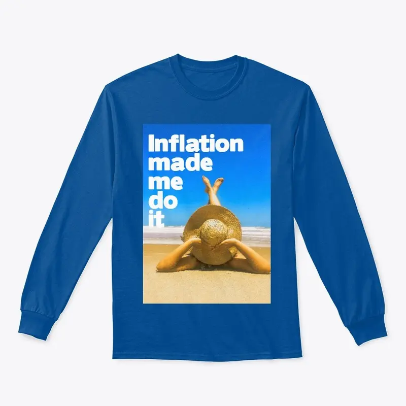 Inflation made me do it