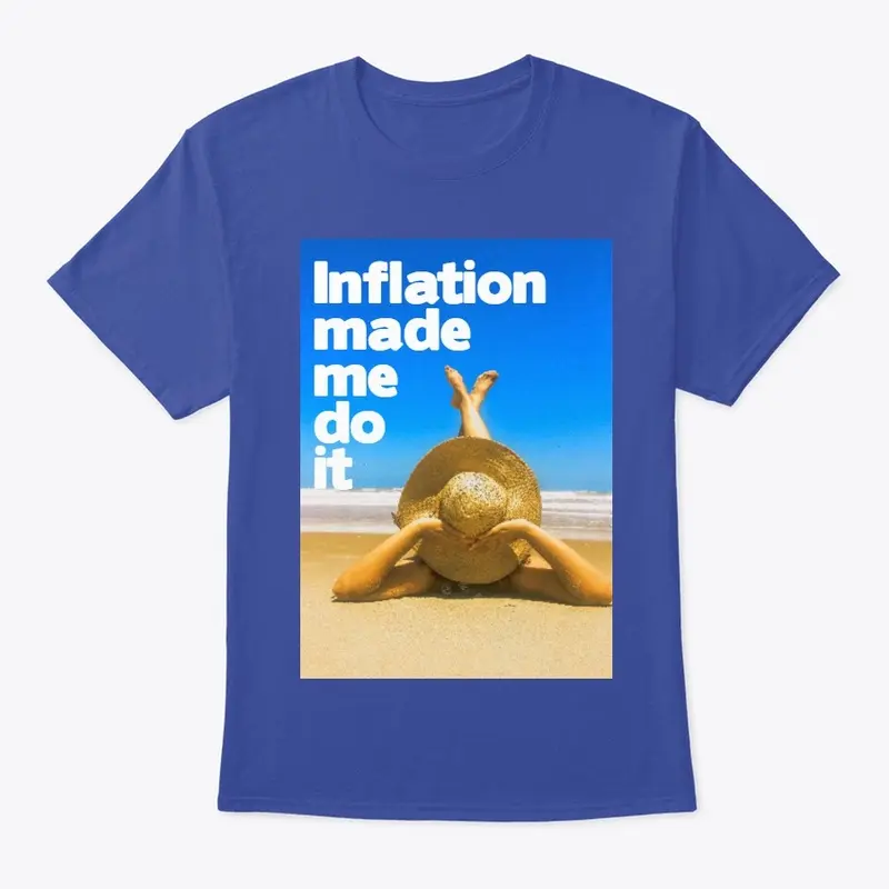 Inflation made me do it